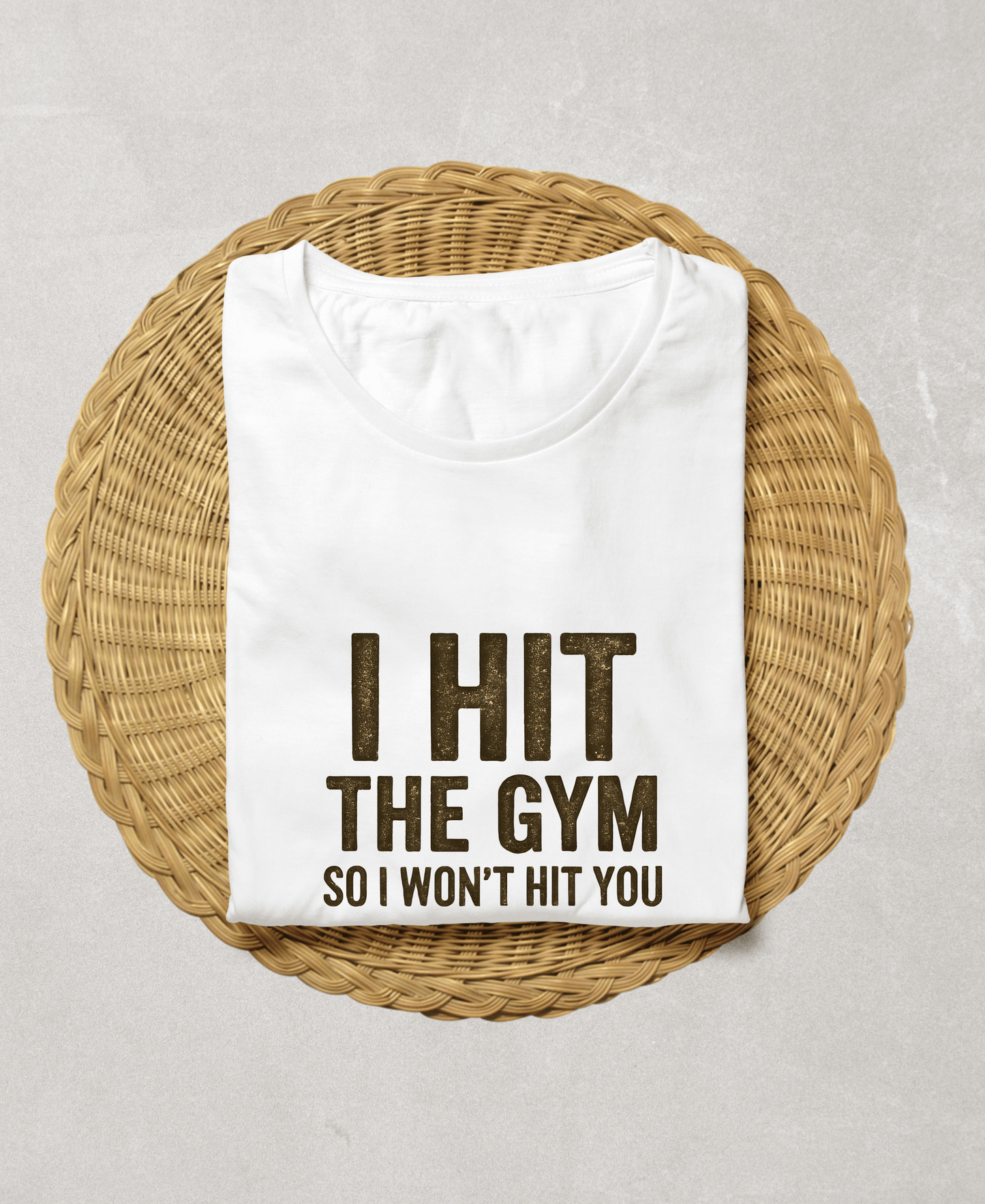 I Hit The Gym So I Wont Hit You-Male-White