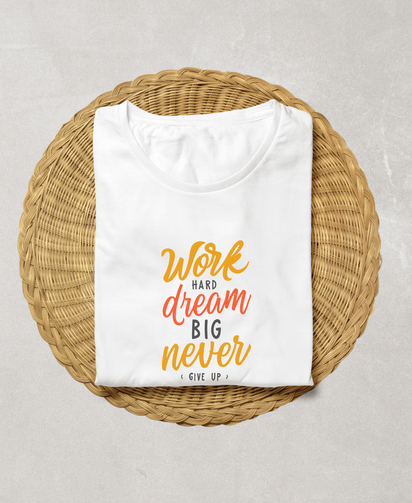 Work Hard Dream Big Never Give Up-Female-White