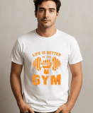 Life Is Better At The Gym-Male-White