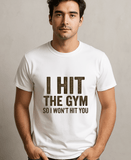I Hit The Gym So I Wont Hit You-Male-White