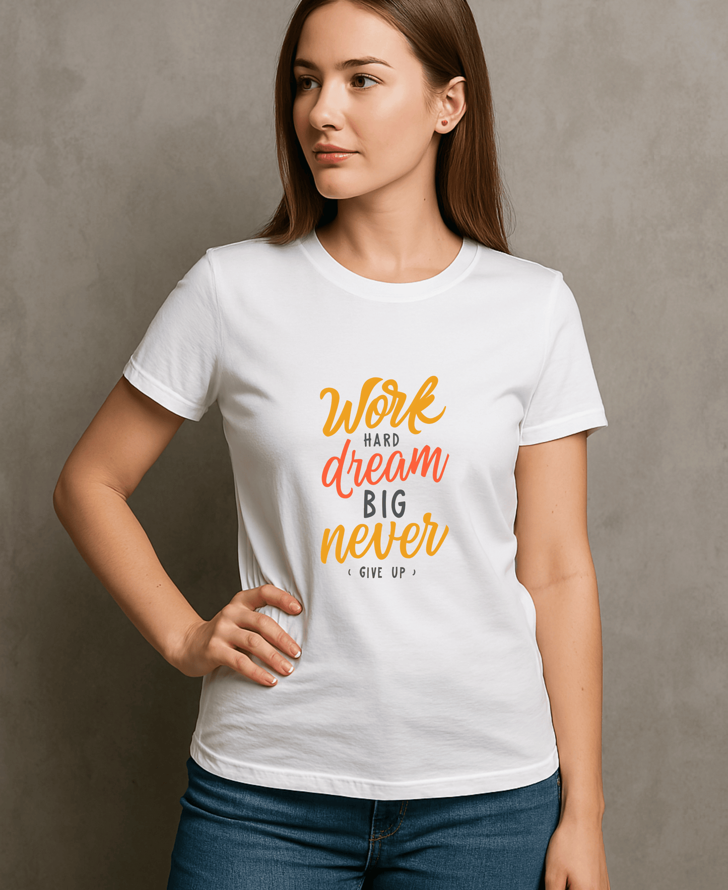 Work Hard Dream Big Never Give Up-Female-White