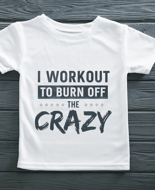I Work Out To Sweat Out The Crazy-Female-White