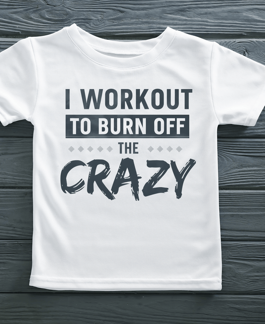 I Work Out To Sweat Out The Crazy-Female-White