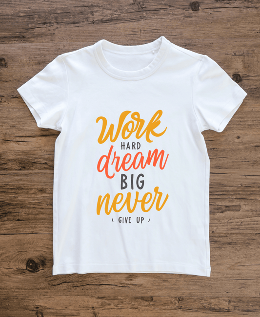 Work Hard Dream Big Never Give Up-Female-White