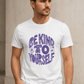 Be Kind To Yourself-Male-White