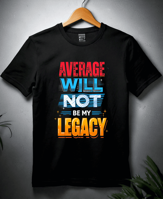 Average Will Not Be My Legacy-Male-Black