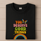 You Deserve Good Things-Male-Black