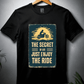 The Secret of life Just Enjoy the Ride-Womens-Black