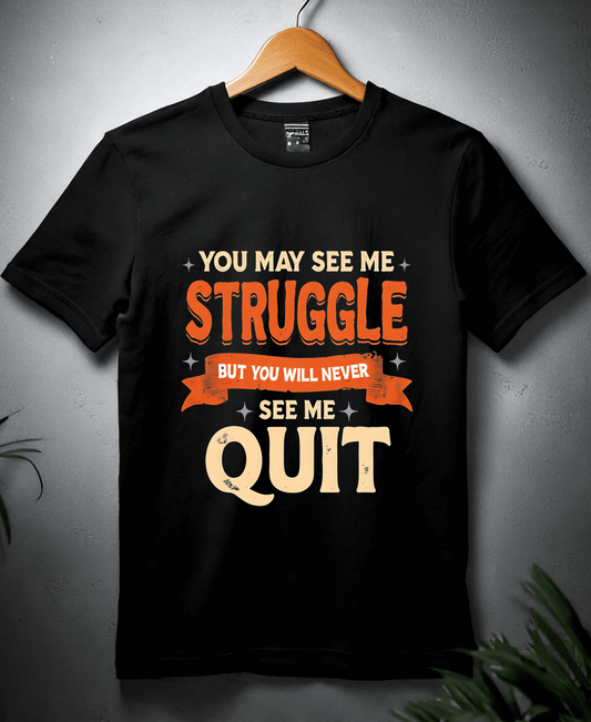 You may see Me Struggle but you may never see me Quit-Female-Black