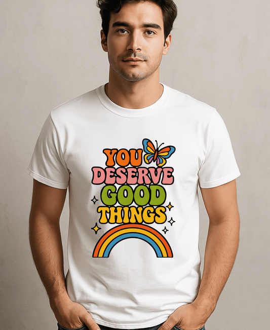 You Deserve Good Things-Male-White