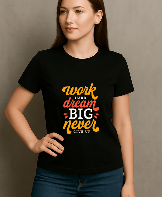 Work Hard Dream Big Never Give Up-Female-Black
