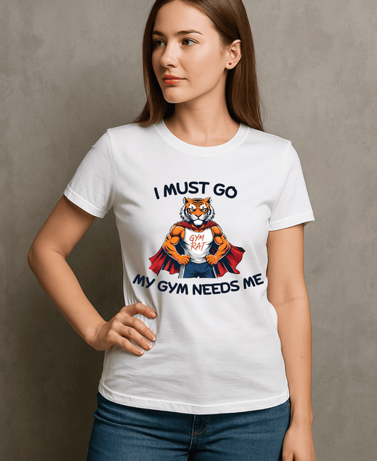 I Must Go My Gym Needs Me-Female-White