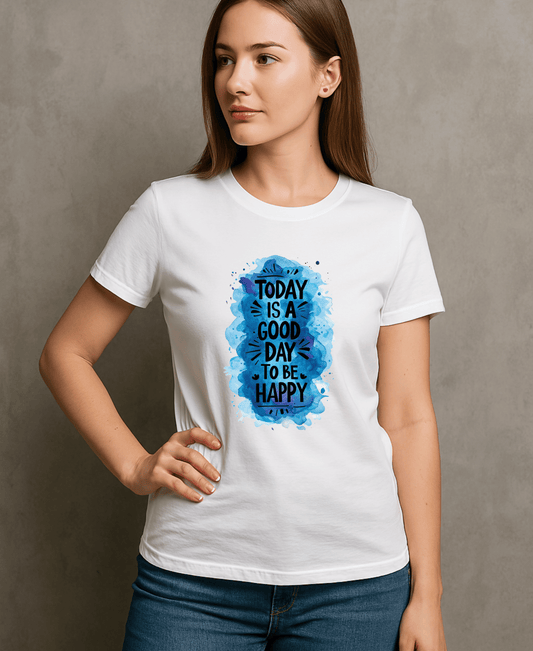 Today Is A Good Day To Be Happy-Women-White