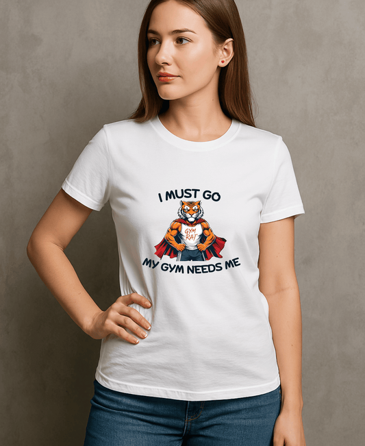 I Must Go My Gym Needs Me-Female-White